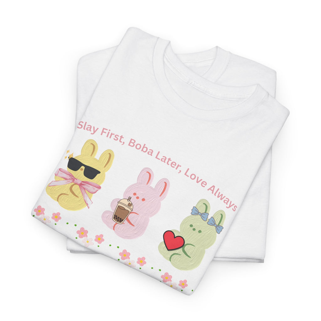 Slay First, Boba Later, Love Always Shirt