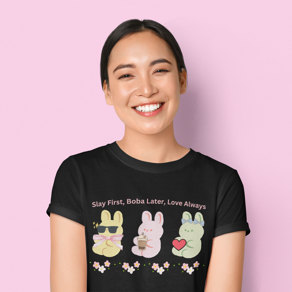 Slay First, Boba Later, Love Always Shirt